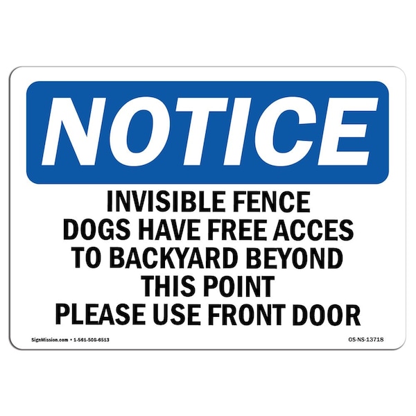 Signmission OSHA Notice Sign, 7" Height, 10" Width, Invisible Fence Dogs Have Free Access To Sign, Landscape OS-NS-D-710-L-13718 - main